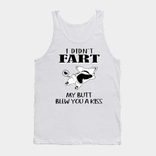 i didn't far my butt blew you a kiss Tank Top